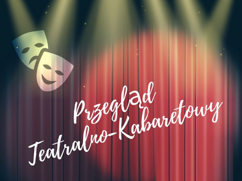 Zapraszamy do udziału w Przeglądzie Teatralno-Kabaretowym