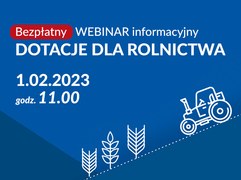 Bezpłatny webinar informacyjny - "Dotacje dla rolnictwa"