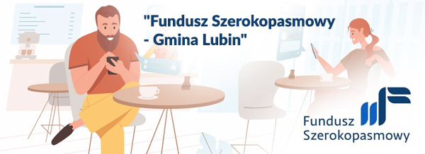 "Fundusz Szerokopasmowy - Gmina Lubin"