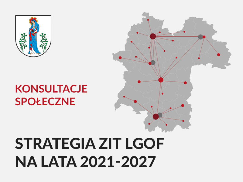 Konsultacje społeczne - aktualizacja dokumentu "Strategia ZIT LGOF na lata 2021-2027"